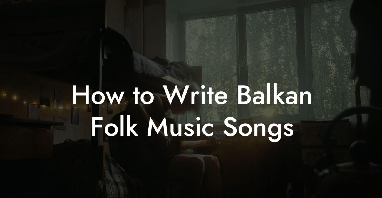 How to Write Balkan Folk Music Songs