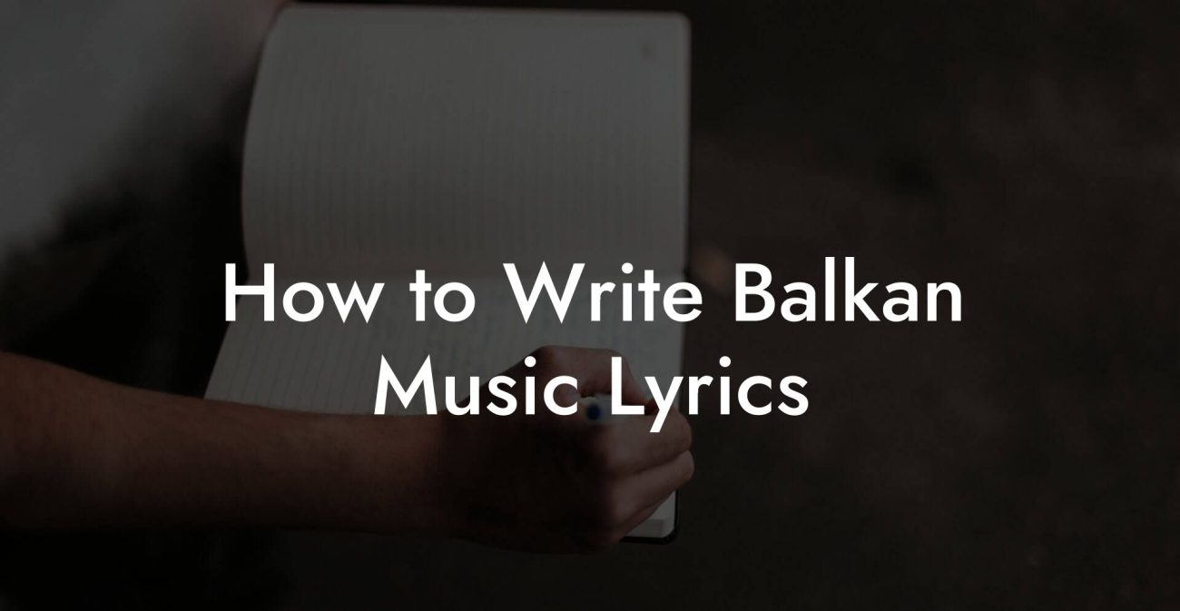 How to Write Balkan Music Lyrics