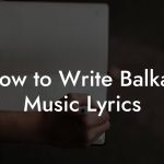 How to Write Balkan Music Lyrics