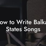 How to Write Balkan States Songs