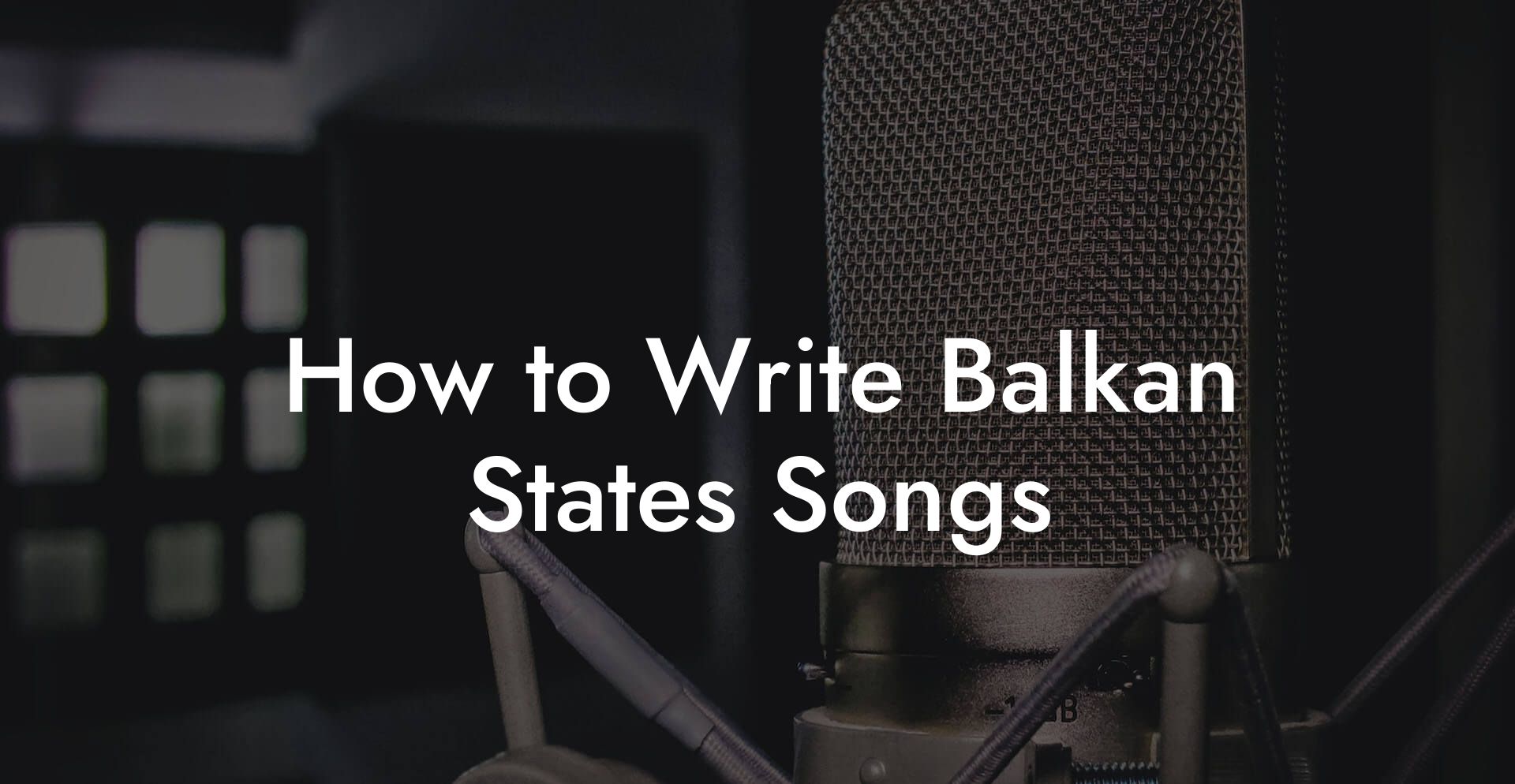 How to Write Balkan States Songs