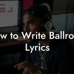How to Write Ballroom Lyrics