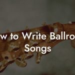 How to Write Ballroom Songs