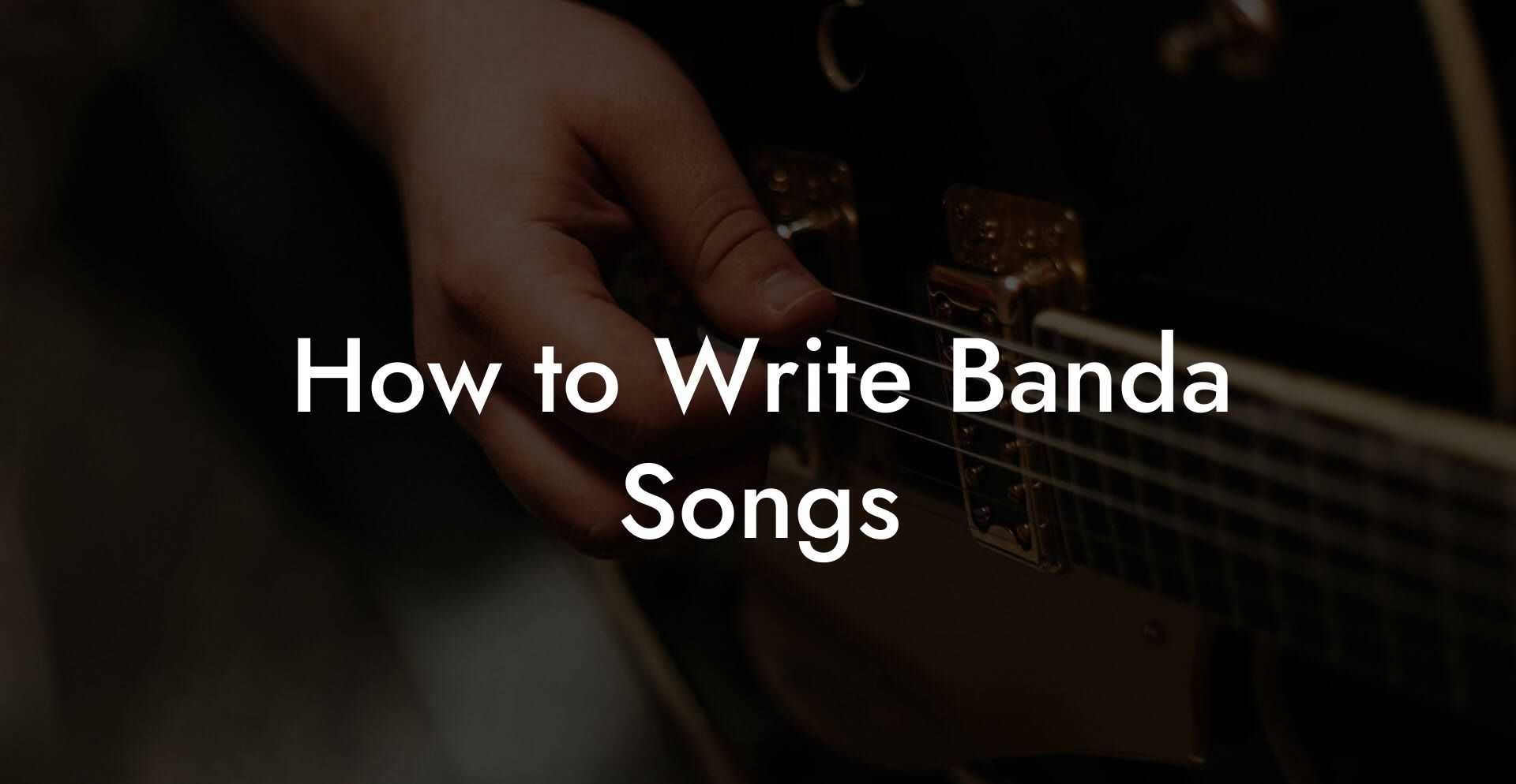 How to Write Banda Songs