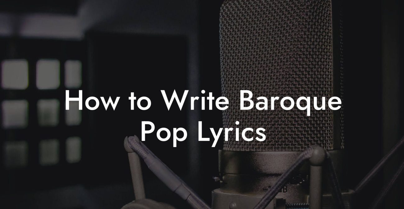 How to Write Baroque Pop Lyrics