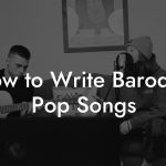How to Write Baroque Pop Songs