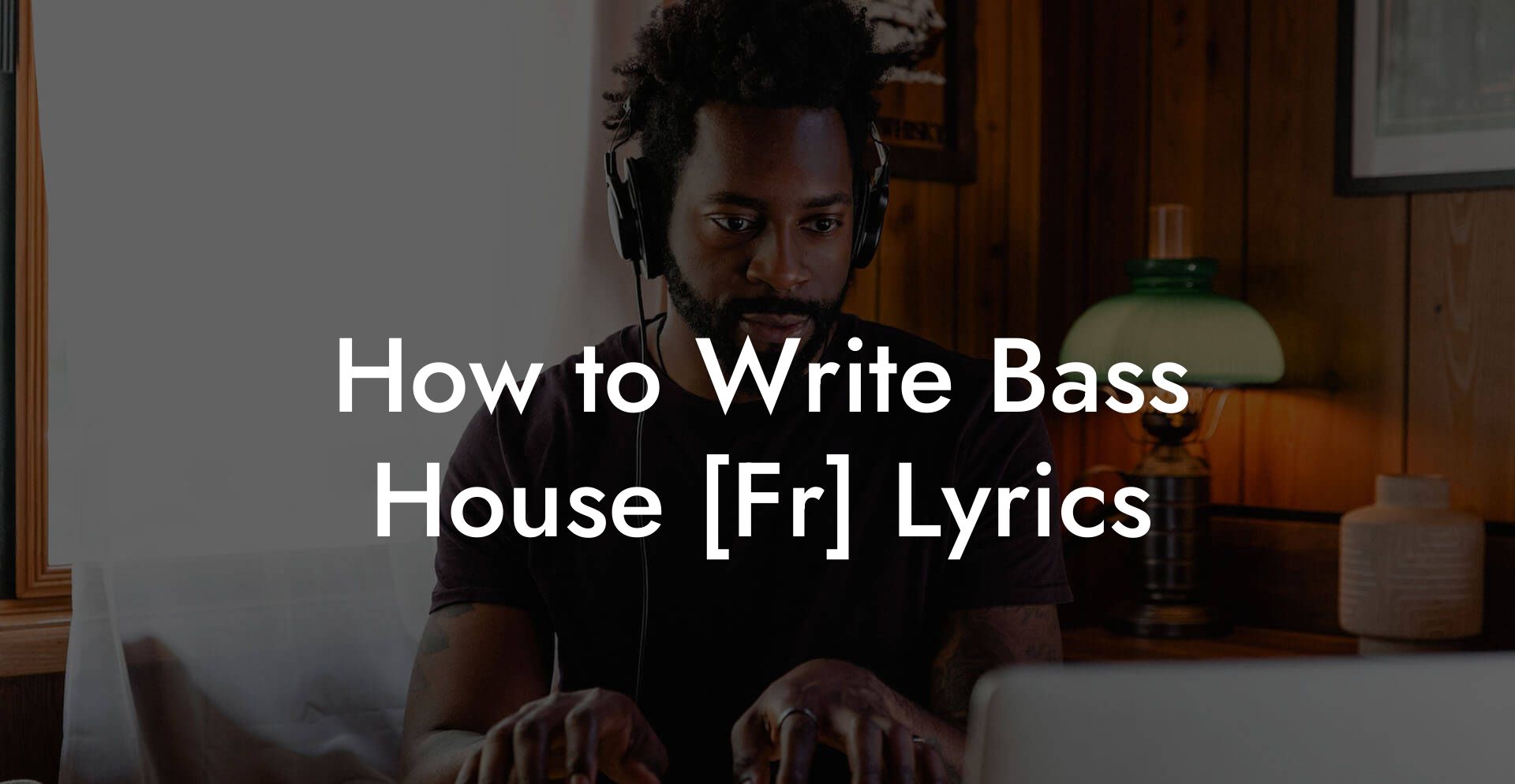 How to Write Bass House [Fr] Lyrics