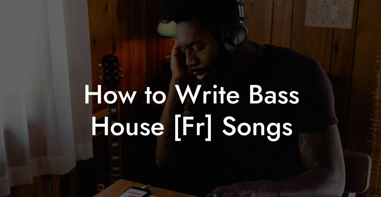 How to Write Bass House [Fr] Songs