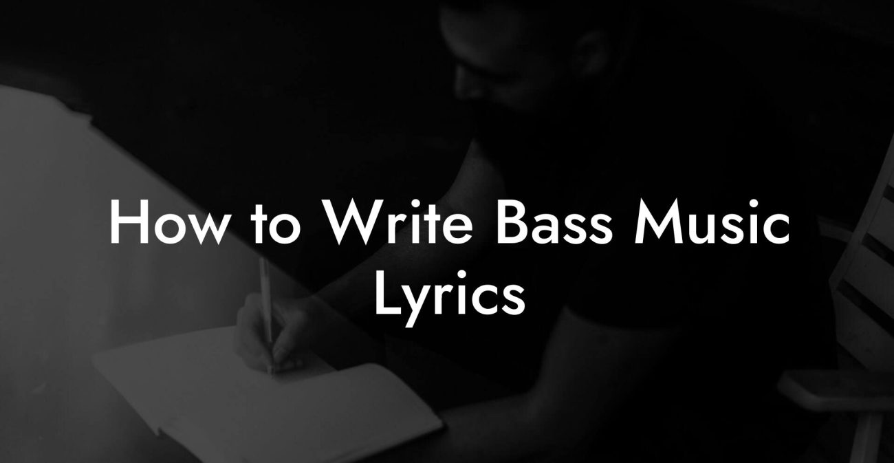 How to Write Bass Music Lyrics