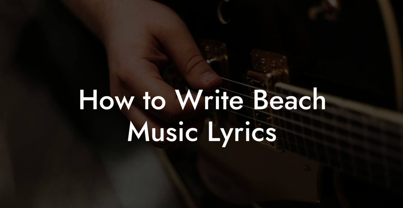 How to Write Beach Music Lyrics