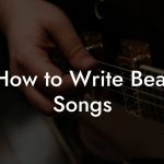 How to Write Beat Songs