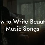 How to Write Beautiful Music Songs
