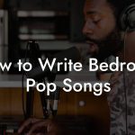 How to Write Bedroom Pop Songs