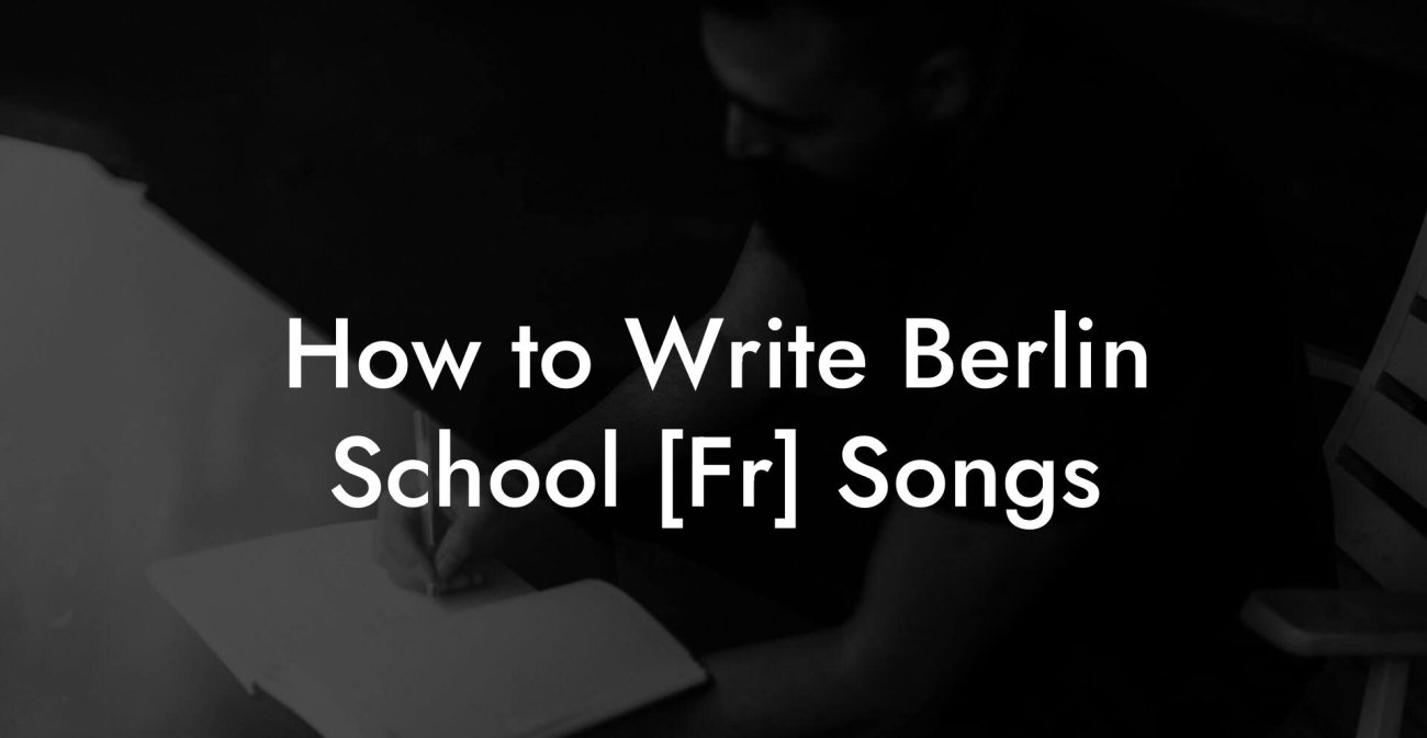 How to Write Berlin School [Fr] Songs