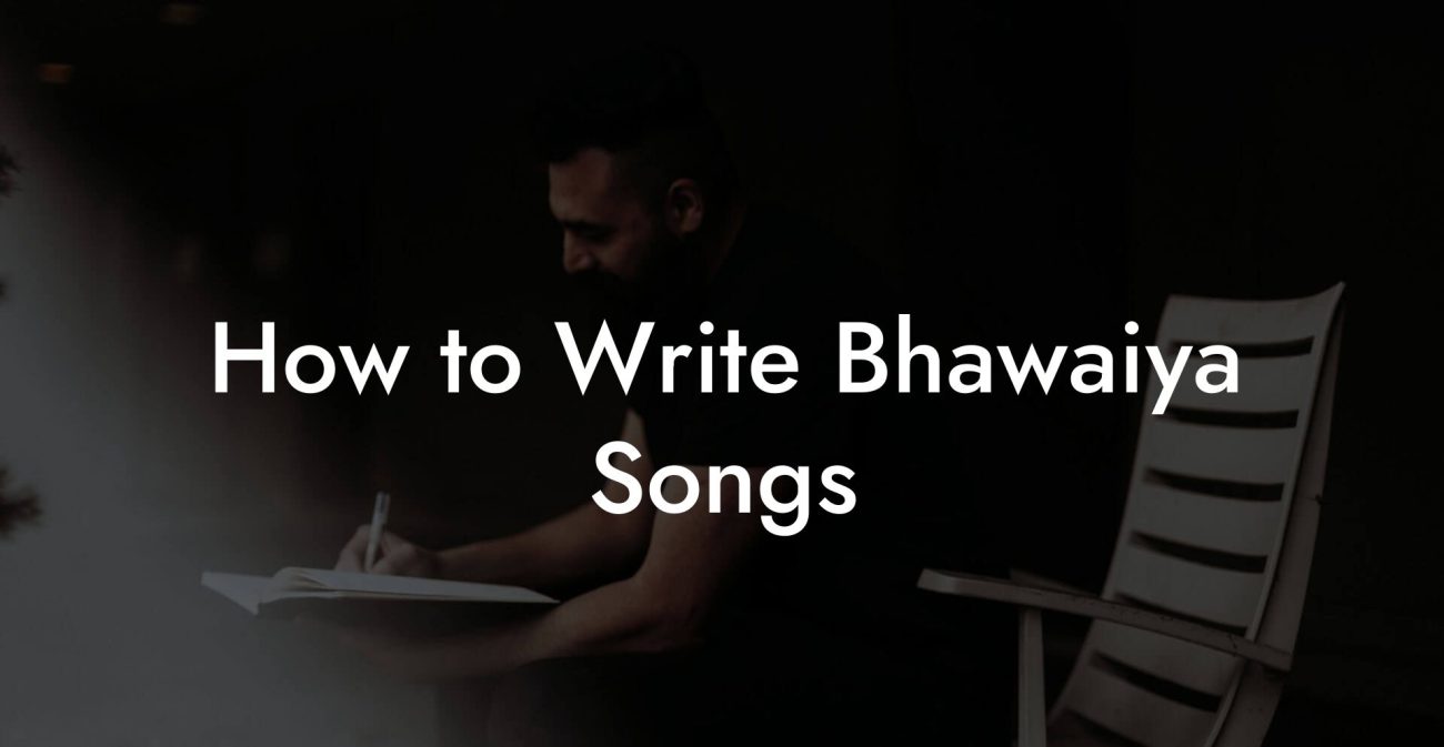 How to Write Bhawaiya Songs