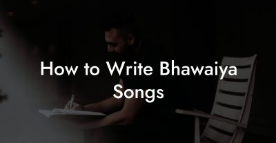 How to Write Bhawaiya Songs