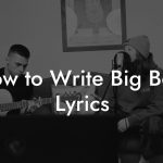 How to Write Big Beat Lyrics