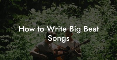 How to Write Big Beat Songs