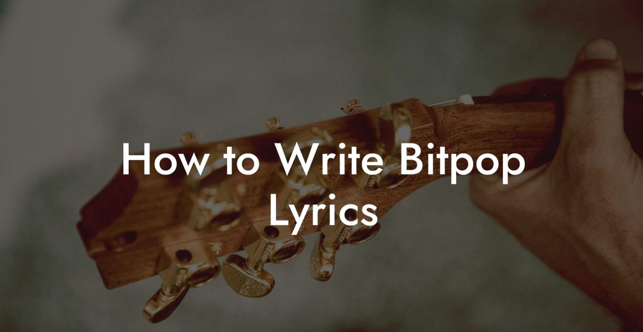 How to Write Bitpop Lyrics