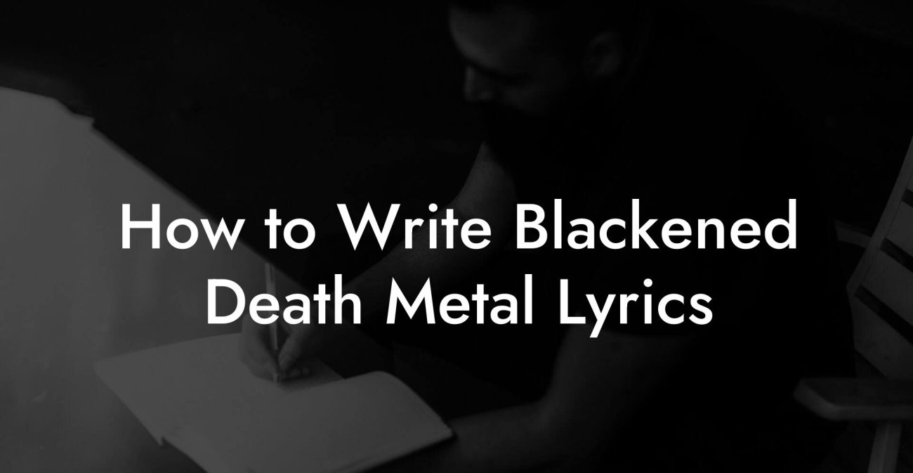 How to Write Blackened Death Metal Lyrics