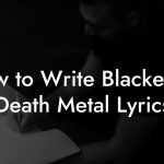 How to Write Blackened Death Metal Lyrics