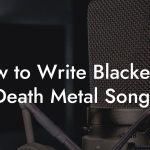 How to Write Blackened Death Metal Songs