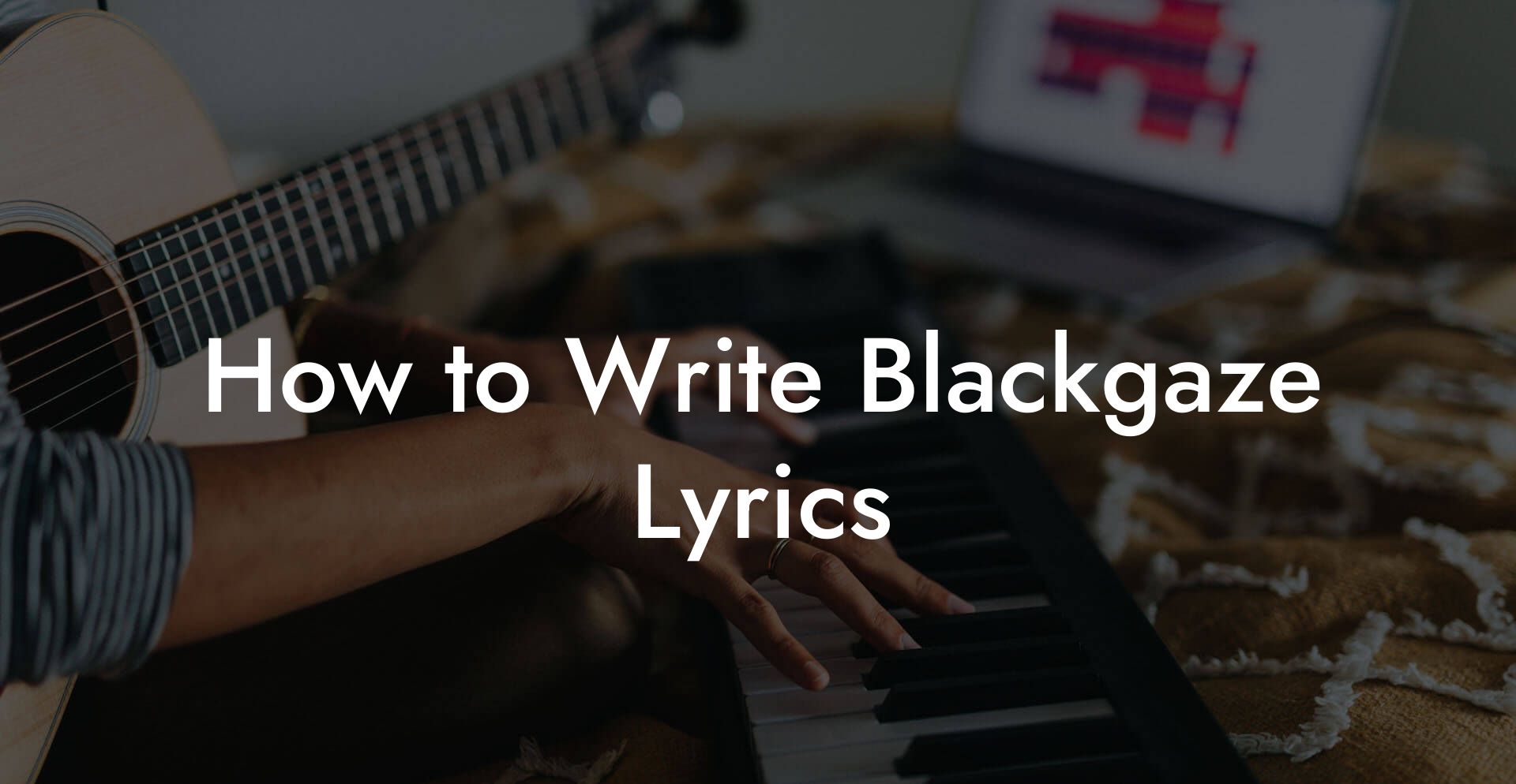 How to Write Blackgaze Lyrics