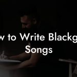 How to Write Blackgaze Songs