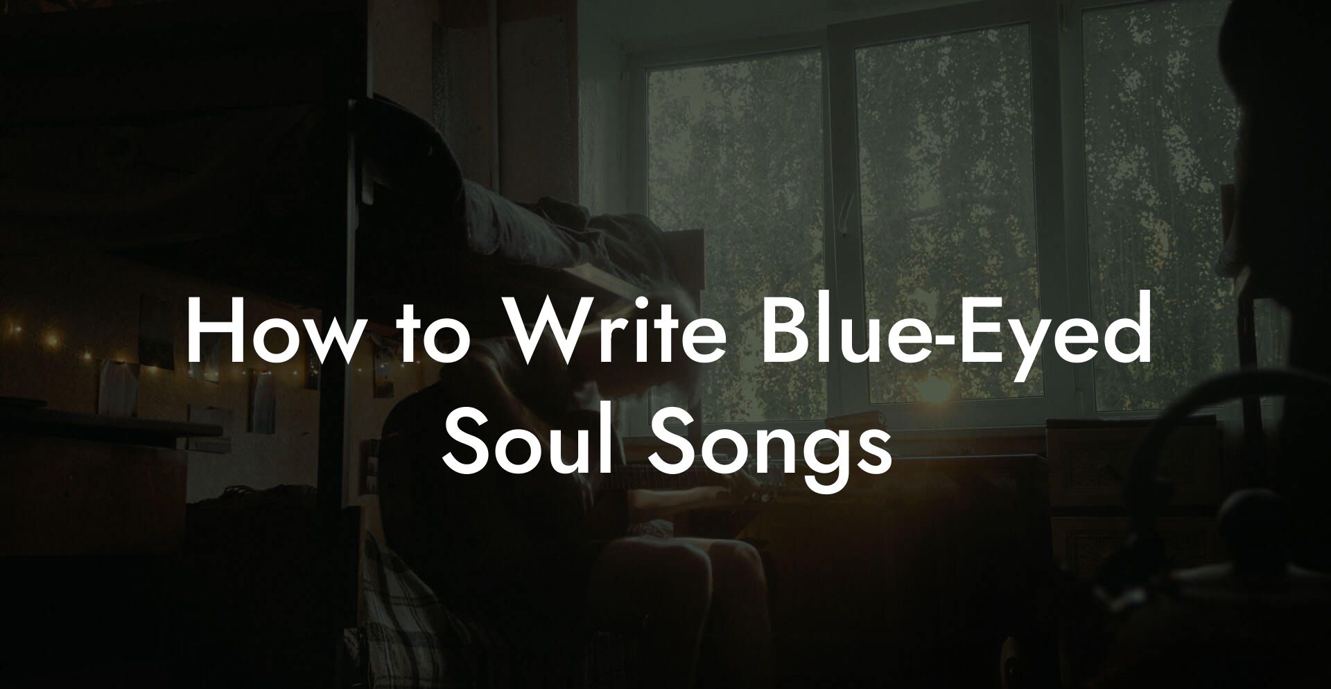 How to Write Blue-Eyed Soul Songs