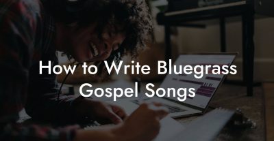 How to Write Bluegrass Gospel Songs