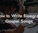 How to Write Bluegrass Gospel Songs