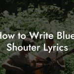How to Write Blues Shouter Lyrics