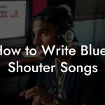 How to Write Blues Shouter Songs