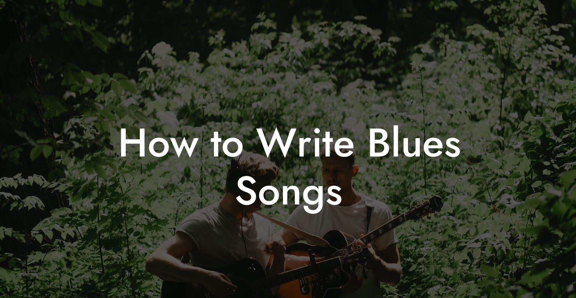 How to Write Blues Songs