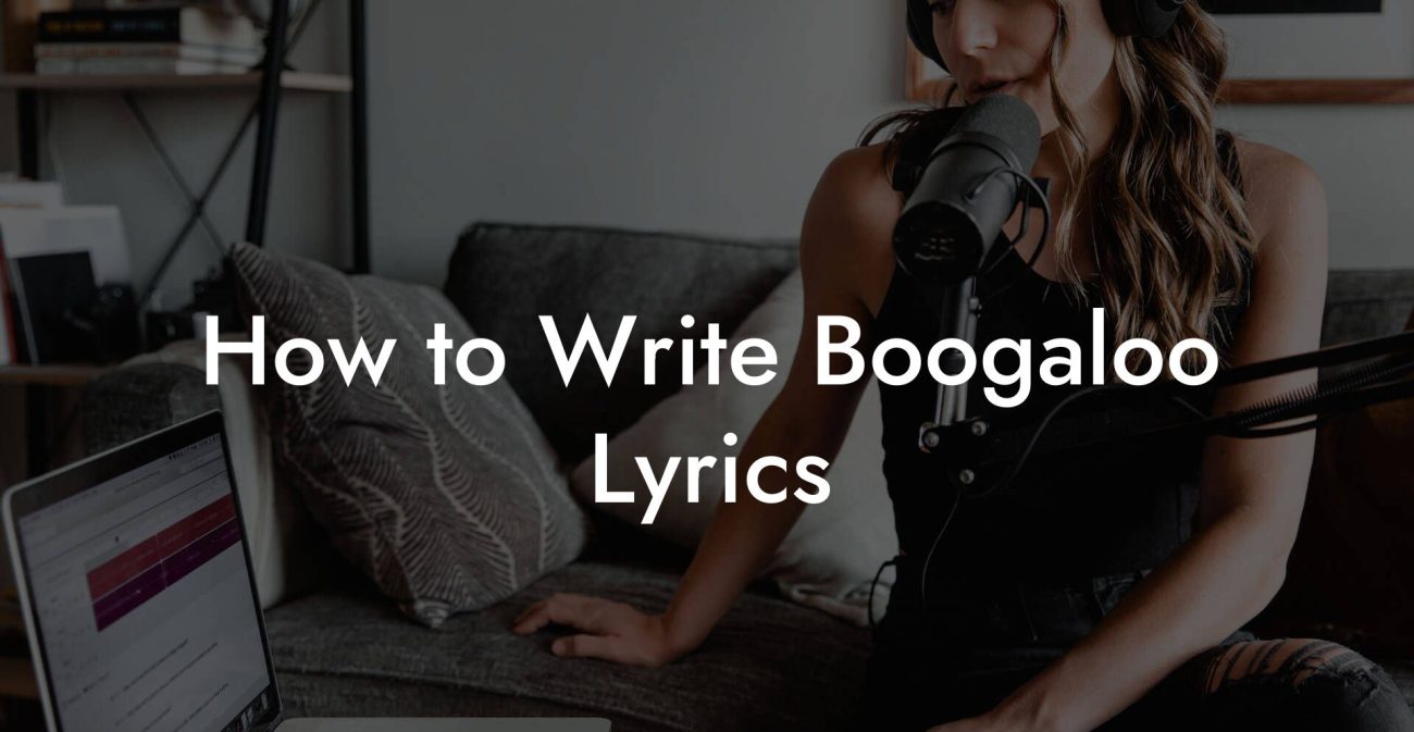 How to Write Boogaloo Lyrics