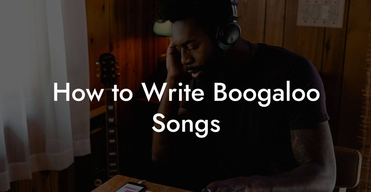 How to Write Boogaloo Songs