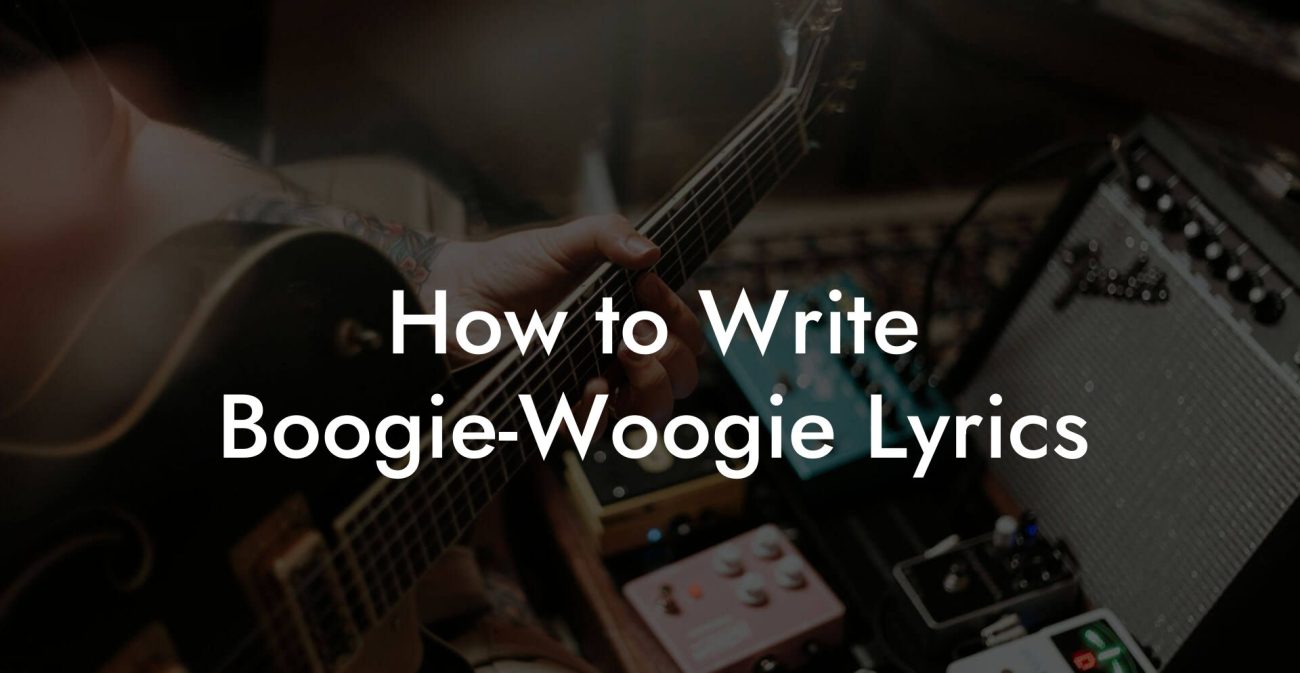 How to Write Boogie-Woogie Lyrics