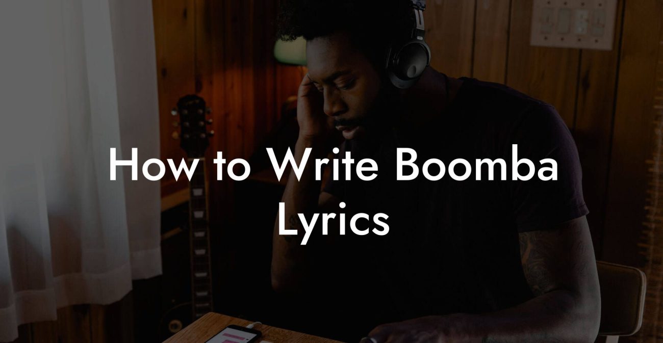 How to Write Boomba Lyrics