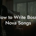 How to Write Bossa Nova Songs