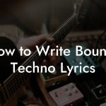 How to Write Bouncy Techno Lyrics