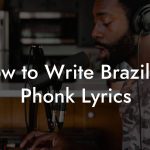 How to Write Brazilian Phonk Lyrics