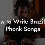 How to Write Brazilian Phonk Songs