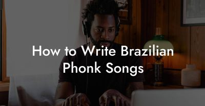 How to Write Brazilian Phonk Songs