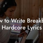 How to Write Breakbeat Hardcore Lyrics