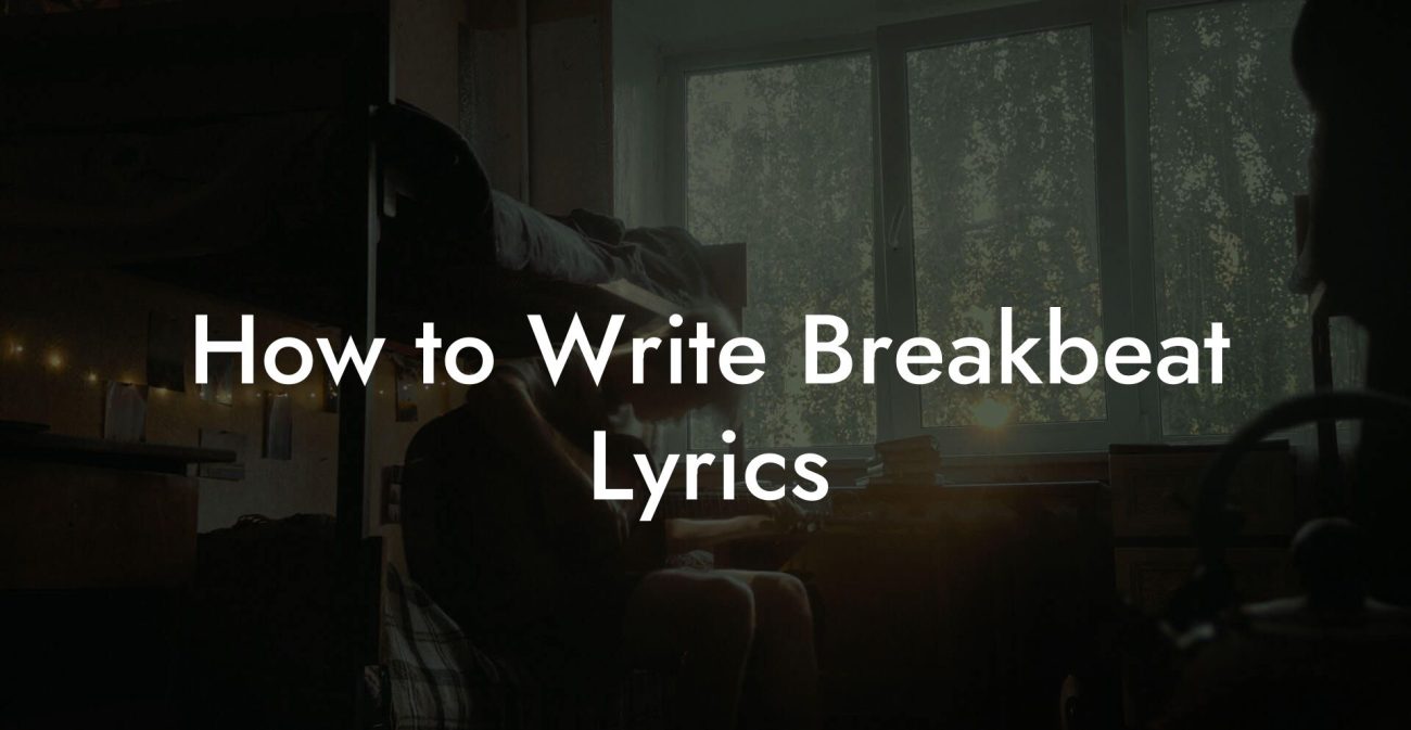 How to Write Breakbeat Lyrics