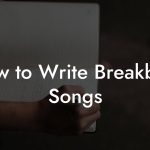 How to Write Breakbeat Songs