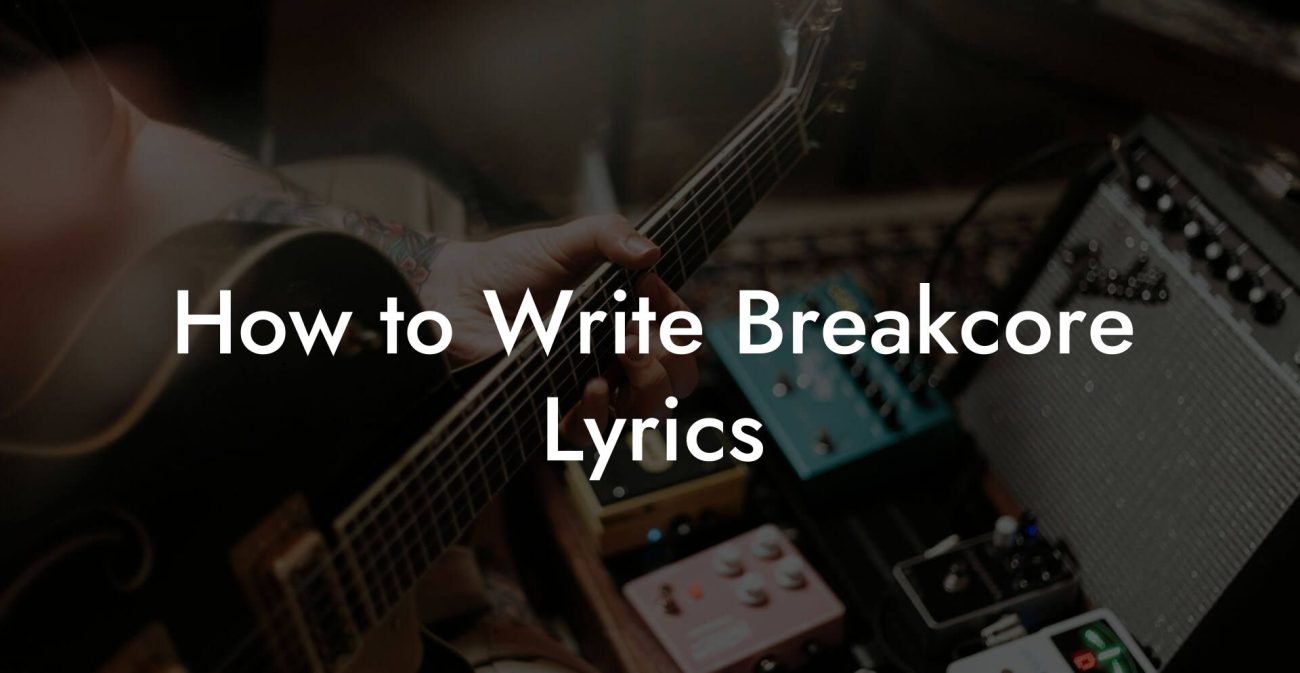 How to Write Breakcore Lyrics