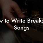How to Write Breakstep Songs