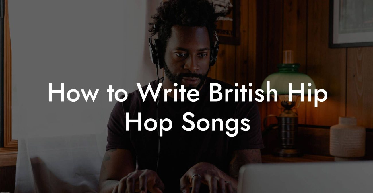 How to Write British Hip Hop Songs