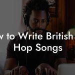How to Write British Hip Hop Songs